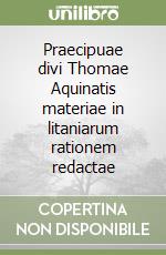 Praecipuae divi Thomae Aquinatis materiae in litaniarum rationem redactae libro