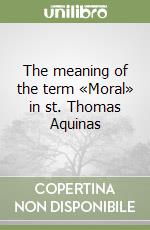 The meaning of the term «Moral» in st. Thomas Aquinas libro