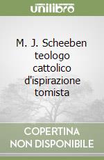 M. J. Scheeben teologo cattolico d'ispirazione tomista