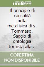 Il principio di causalità nella metafisica di s. Tommaso. Saggio di ontologia tomista alla luce dell'interpretazione di Cornelio Fabro libro