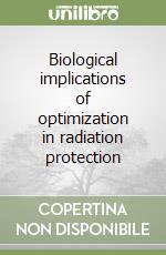 Biological implications of optimization in radiation protection