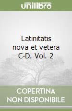 Latinitatis nova et vetera C-D. Vol. 2