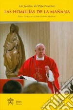 Las homilías de la mañana. En la Capilla de la Domus Sanctae Marthae libro