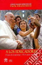 A los educadores. El pan de la esperanza. No te canses de sembrar libro