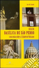 Guida alla Basilica di San Pietro. Con cenni sulla Città del Vaticano. Ediz. portoghese