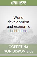 World development and economic institutions libro