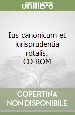 Ius canonicum et iurisprudentia rotalis. CD-ROM libro