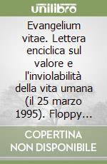 Evangelium vitae. Lettera enciclica sul valore e l'inviolabilità della vita umana (il 25 marzo 1995). Floppy disk libro