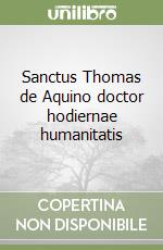 Sanctus Thomas de Aquino doctor hodiernae humanitatis libro