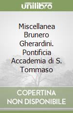 Miscellanea Brunero Gherardini. Pontificia Accademia di S. Tommaso libro