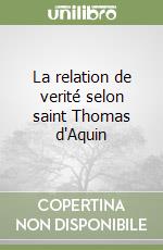 La relation de verité selon saint Thomas d'Aquin