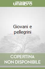 Giovani e pellegrini libro