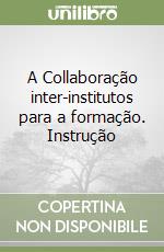 A Collaboração inter-institutos para a formação. Instrução libro