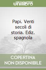 Papi. Venti secoli di storia. Ediz. spagnola libro