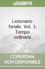 Lezionario feriale. Vol. 1: Tempo ordinario libro