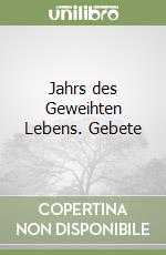 Jahrs des Geweihten Lebens. Gebete libro