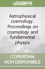 Astrophysical cosmology. Proceedings on cosmology and fundamental physics