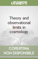 Theory and observational limits in cosmology