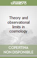 Theory and observational limits in cosmology libro