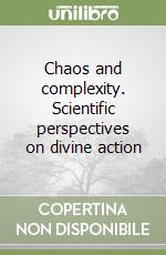 Chaos and complexity. Scientific perspectives on divine action