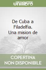 De Cuba a Filadelfia. Una mision de amor libro