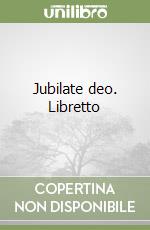 Jubilate deo. Libretto