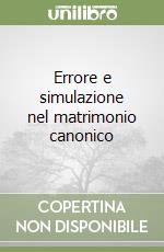 Errore e simulazione nel matrimonio canonico libro