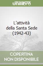 L'attività della Santa Sede (1942-43) libro