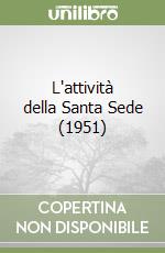 L'attività della Santa Sede (1951) libro