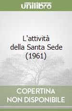 L'attività della Santa Sede (1961) libro