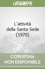 L'attività della Santa Sede (1970) libro
