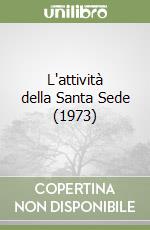 L'attività della Santa Sede (1973) libro