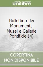 Bollettino dei Monumenti, Musei e Gallerie Pontificie (4) libro
