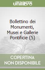 Bollettino dei Monumenti, Musei e Gallerie Pontificie (5) libro