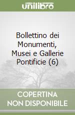 Bollettino dei Monumenti, Musei e Gallerie Pontificie (6) libro