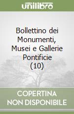 Bollettino dei Monumenti, Musei e Gallerie Pontificie (10) libro