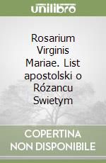 Rosarium Virginis Mariae. List apostolski o Rózancu Swietym libro