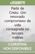 Partir de Cristo. Um renovado compromisso da vida consagrada no terceiro milênio libro