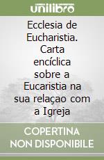 Ecclesia de Eucharistia. Carta encíclica sobre a Eucaristia na sua relaçao com a Igreja libro