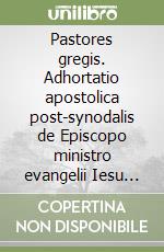 Pastores gregis. Adhortatio apostolica post-synodalis de Episcopo ministro evangelii Iesu Christi pro mundi spe libro