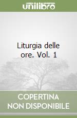 Liturgia delle ore. Vol. 1 libro