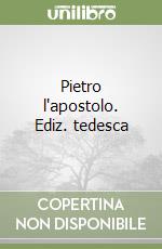 Pietro l'apostolo. Ediz. tedesca libro