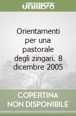 Orientamenti per una pastorale degli zingari. 8 dicembre 2005 libro