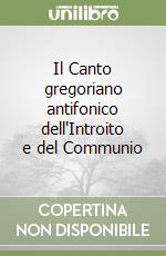 Il Canto gregoriano antifonico dell'Introito e del Communio