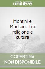 Montini e Maritain. Tra religione e cultura libro