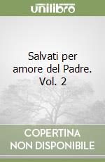 Salvati per amore del Padre. Vol. 2 libro