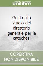 Guida allo studio del direttorio generale per la catechesi libro