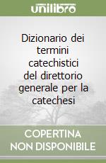 Dizionario dei termini catechistici del direttorio generale per la catechesi libro