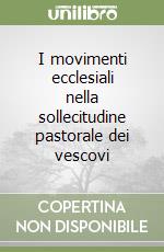 I movimenti ecclesiali nella sollecitudine pastorale dei vescovi libro