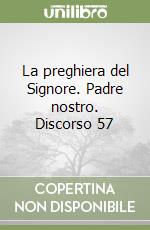 La preghiera del Signore. Padre nostro. Discorso 57 libro